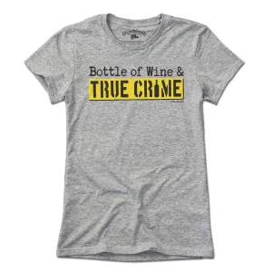 Bottle Of Wine & True Crime T-Shirt