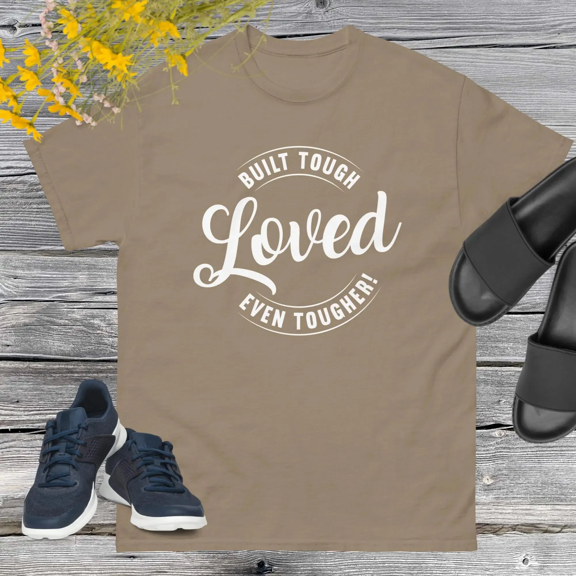 Built Tough, Loved Even Tougher T-shirt