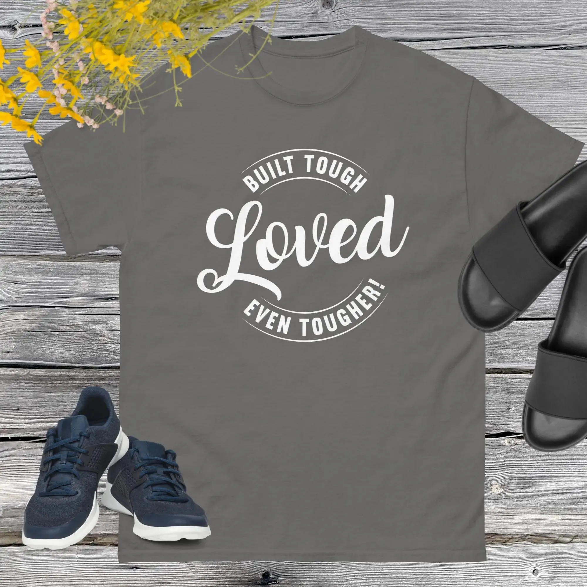 Built Tough, Loved Even Tougher T-shirt