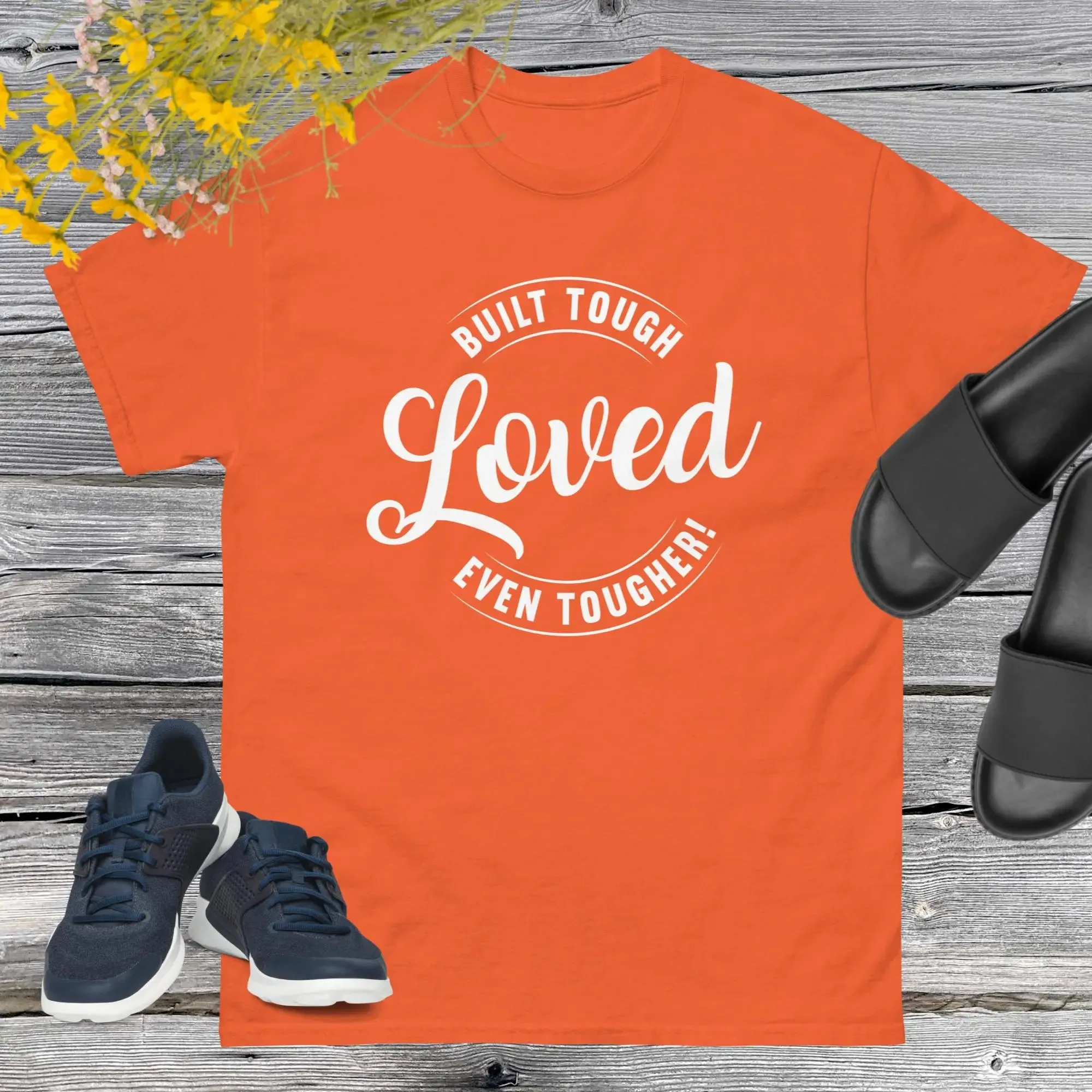 Built Tough, Loved Even Tougher T-shirt