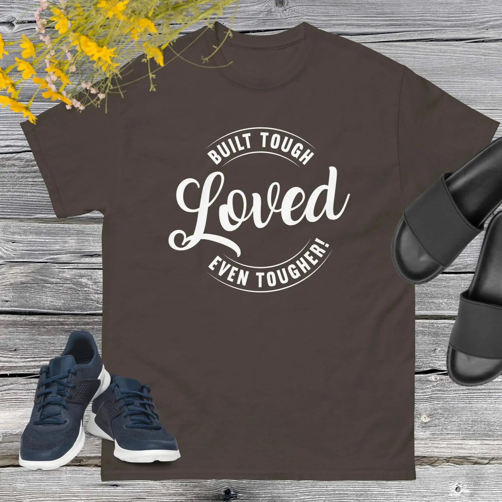 Built Tough, Loved Even Tougher T-shirt