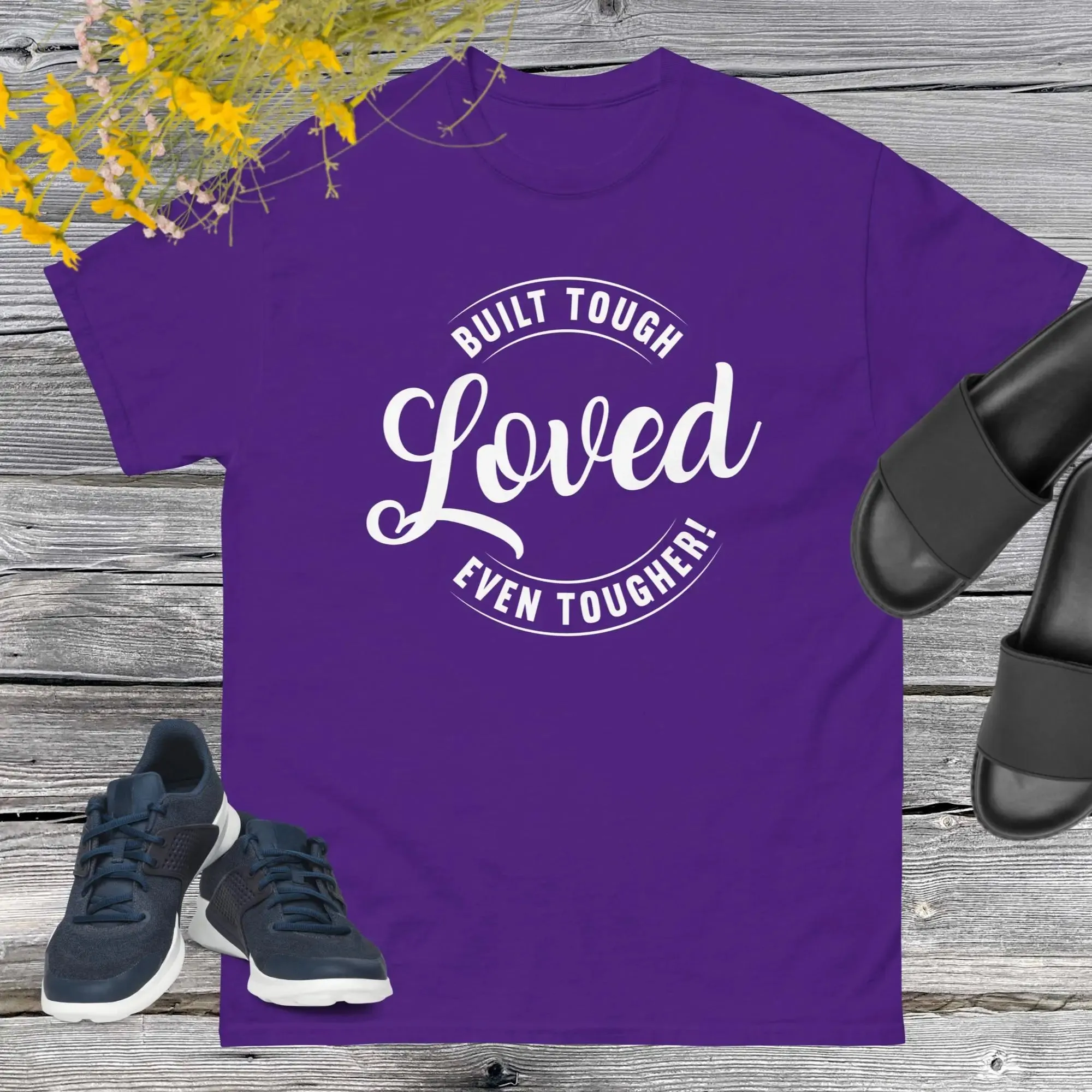 Built Tough, Loved Even Tougher T-shirt