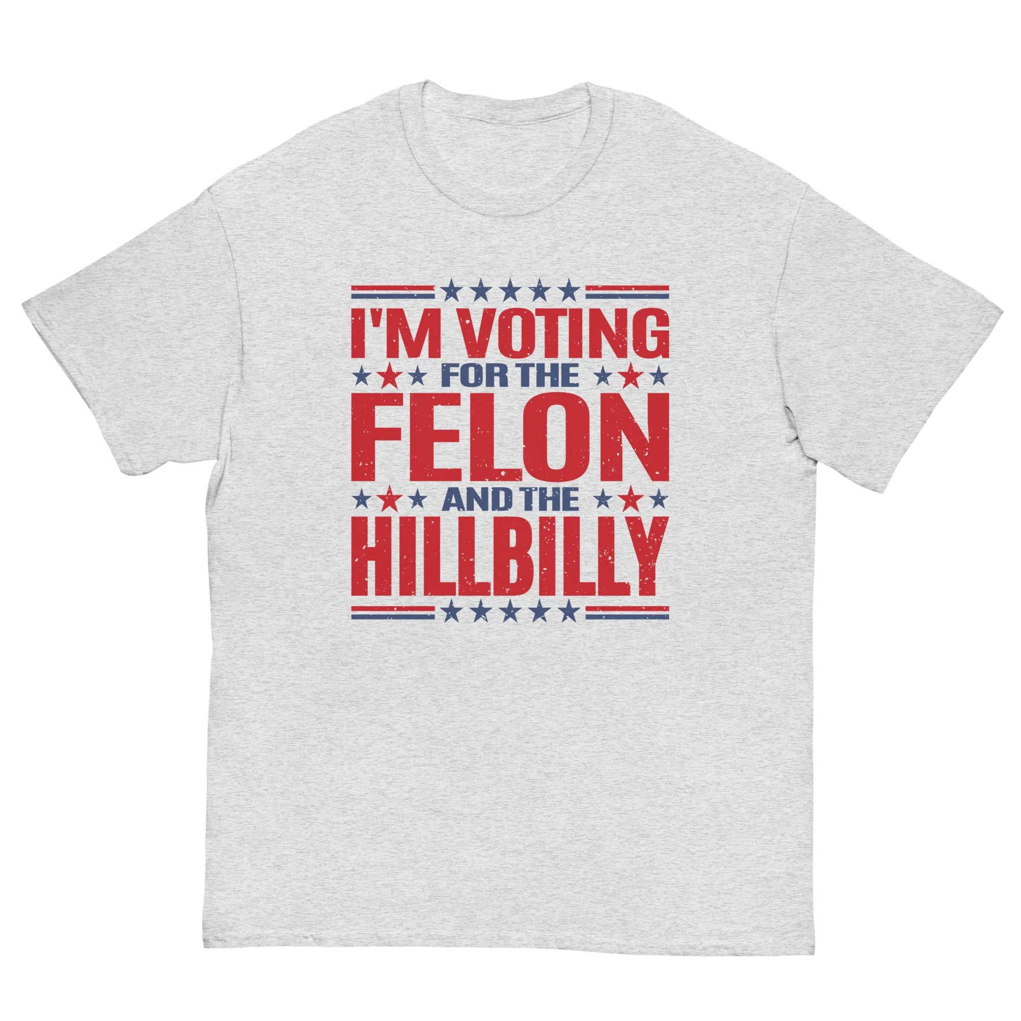 Voting for felon and hillbilly Unisex classic tee