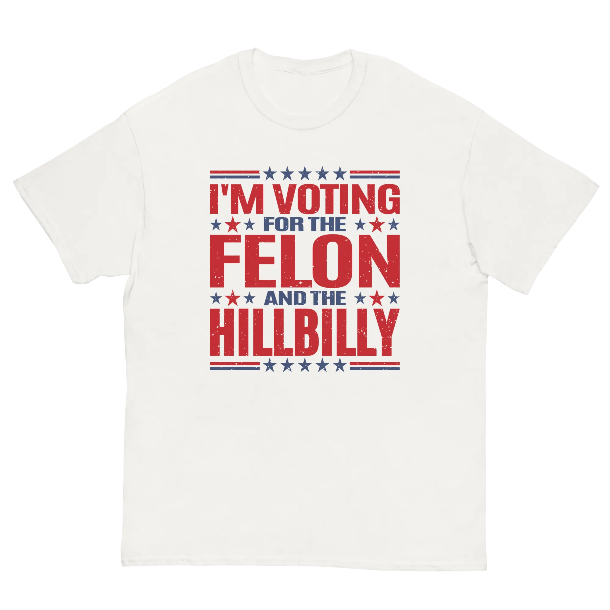 Voting for felon and hillbilly Unisex classic tee